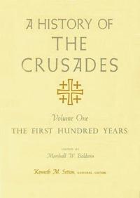 A History of the Crusades V. 1; First Hundred Years