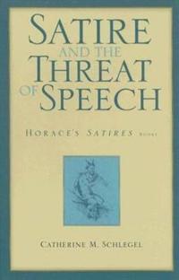 Satire and the Threat of Speech in Horace's "Satires" Bk. 1