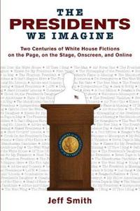 The Presidents We Imagine