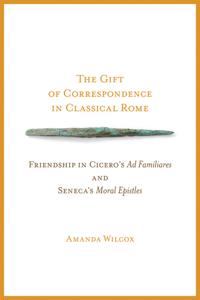 The Gift of Correspondence in Classical Rome