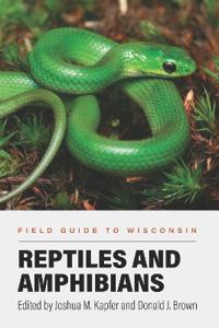 Field Guide to Wisconsin Reptiles and Amphibians