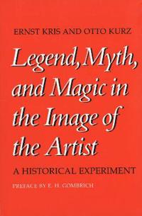 Legend, Myth, and Magic in the Image of the Artist