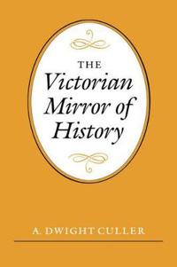 The Victorian Mirror of History