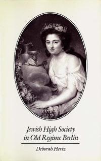 Bokomslag för "Jewish High Society in Old Regime Berlin"