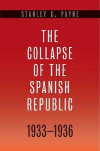 The Collapse of the Spanish Republic, 1933-1936