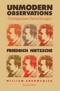 Unmodern Observations (Unzeitgemässe Betrachtungen)