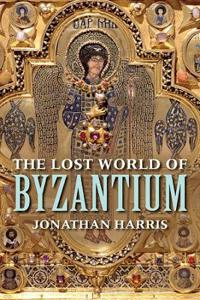 The Lost World of Byzantium