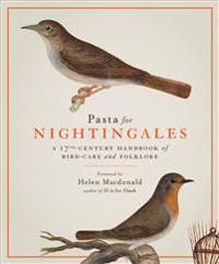 Pasta for Nightingales: A 17th-Century Handbook of Bird-Care and Folklore