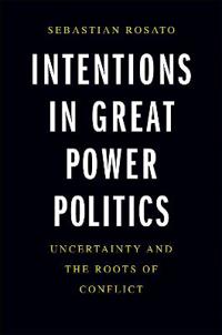 Intentions in Great Power Politics