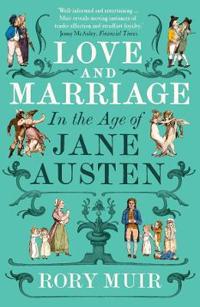 Bokomslag för "Love and Marriage in the Age of Jane Austen"