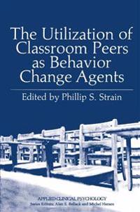 The Utilization of Classroom Peers as Behavior Change Agents