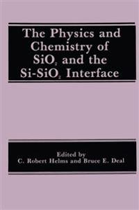 The Physics and Chemistry of SiO2 and the Si-SiO2 Interface