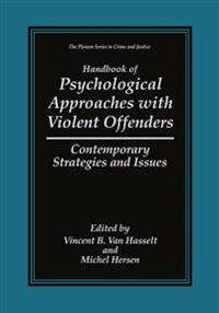 Handbook of Psychological Approaches with Violent Offenders