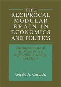 The Reciprocal Modular Brain in Economics and Politics