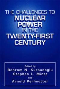 The Challenges to Nuclear Power in the Twenty-First Century