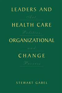 Leaders and Health Care Organizational Change
