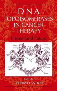 DNA Topoisomerases in Cancer Therapy