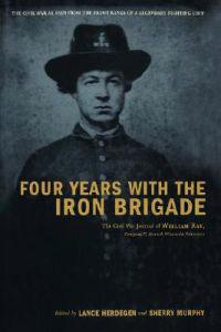 Four Years With The Iron Brigade