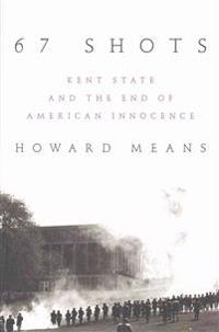 67 Shots: Kent State and the End of American Innocence
