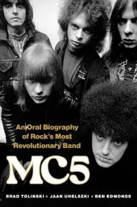 MC5 AN ORAL BIOGRAPHY OF ROCKS MOST REVO