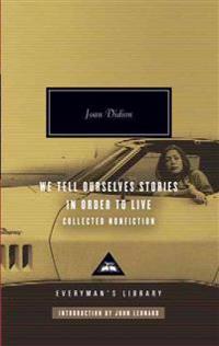Didion, J: We Tell Ourselves Stories in Order to Live