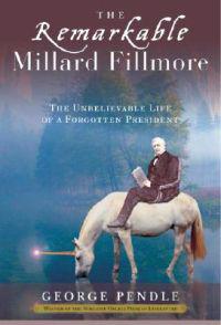 The Remarkable Millard Fillmore