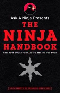 Ask a Ninja Presents The Ninja Handbook