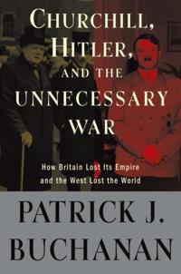 Churchill, Hitler, and &quote;The Unnecessary War&quote;
