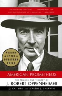 American Prometheus (Pulitzer Prize Winner)