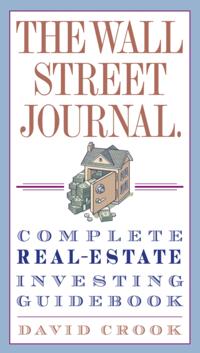 Wall Street Journal. Complete Real-Estate Investing Guidebook