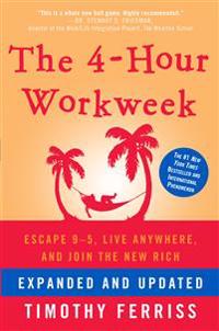The 4-Hour Workweek: Escape 9-5, Live Anywhere, and Join the New Rich