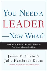 You Need a Leader--Now What?