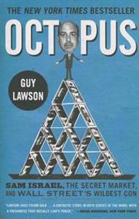 Octopus: Sam Israel, the Secret Market, and Wall Street's Wildest Con