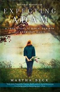 Expecting Adam: A True Story of Birth, Rebirth, and Everyday Magic