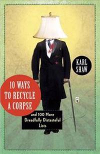 10 Ways to Recycle a Corpse