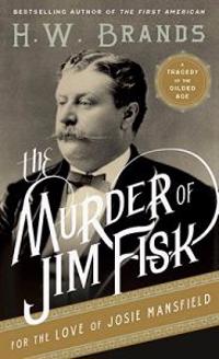 The Murder of Jim Fisk for the Love of Josie Mansfield