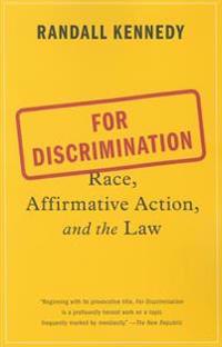 For Discrimination: Race, Affirmative Action, and the Law