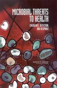 Microbial Threats to Health Emergence, Detection, and Response