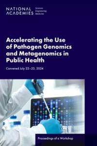 Accelerating the Use of Pathogen Genomics and Metagenomics in Public Health