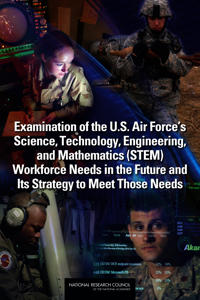 Examination of the U.S. Air Force's Science, Technology, Engineering, and Mathematics (STEM) Workforce Needs in the Future and Its Strategy to Meet Those Needs