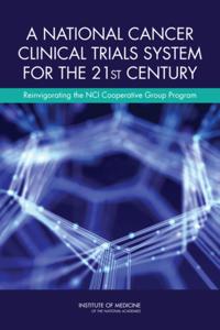 National Cancer Clinical Trials System for the 21st Century