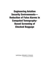 Engineering Aviation Security Environments-Reduction of False Alarms in Computed Tomography-Based Screening of Checked Baggage