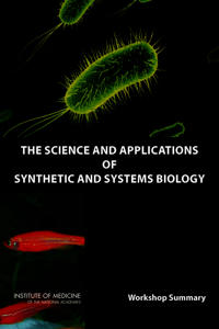 The Science and Applications of Synthetic and Systems Biology