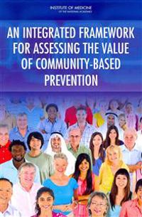 An Integrated Framework for Assessing the Value of Community-Based Prevention