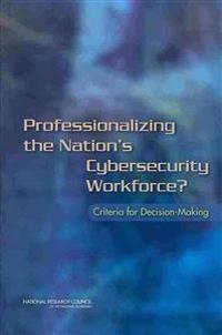Professionalizing the Nation's Cybersecurity Workforce?