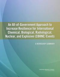 All-of-Government Approach to Increase Resilience for International Chemical, Biological, Radiological, Nuclear, and Explosive (CBRNE) Events