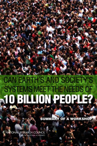 Can Earth's and Society's Systems Meet the Needs of 10 Billion People?