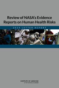 Review of NASA's Evidence Reports on Human Health Risks