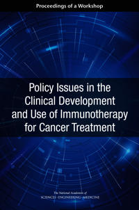Policy Issues in the Clinical Development and Use of Immunotherapy for Cancer Treatment