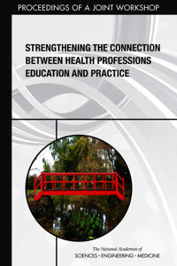 Strengthening the Connection Between Health Professions Education and Practice